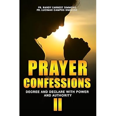 PRAYER CONFESSIONS II: DECREE AND DECLARE WITH POWER AND AUTHORITY