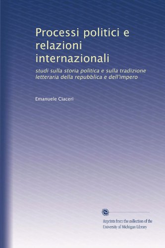 Processi politici e relazioni internazionali. Studi sulla storia politica e sulla tradizione letteraria della Repubblica e dell'Impero