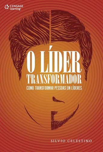 O líder transformador: como transformar pessoas em líderes