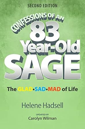 Confessions of an 83-Year-Old Sage: The GLAD-SAD-MAD of Life