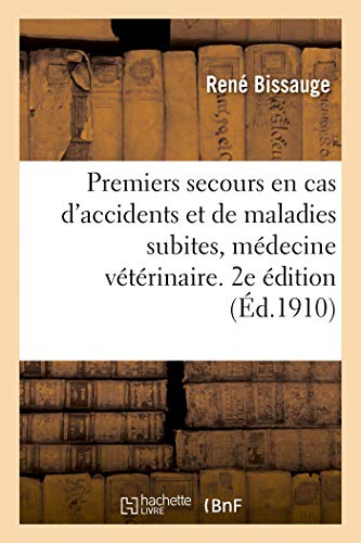 Premiers Secours En Cas d'Accidents Et de Maladies Subites, Médecine Vétérinaire. 2e Édition (French Edition)