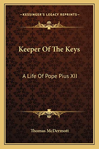 Keeper Of The Keys: A Life Of Pope Pius XII