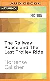 Railway Police and The Last Trolley Ride, The