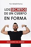  LOS SECRETOS DE UN CUERPO EN FORMA: Por: @Aleenforma