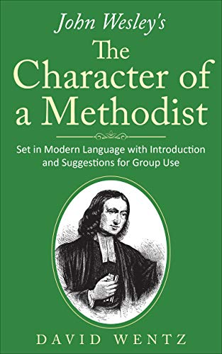 John Wesley's The Character Of A Methodist: Set In Modern Language With Introduction And Suggestions For Group Use #TOP9