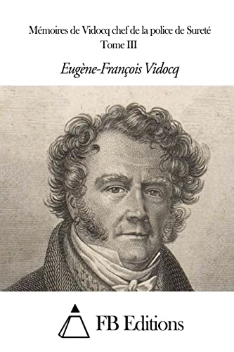Mémoires de Vidocq chef de la police de Sureté - Tome III (French Edition)