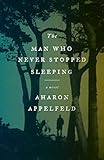 The Man Who Never Stopped Sleeping: A Novel