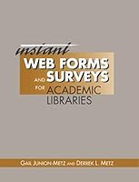 Instant Web Forms and Surveys for Academic Libraries (Neal-Schuman Netguide Series) 1555704123 Book Cover
