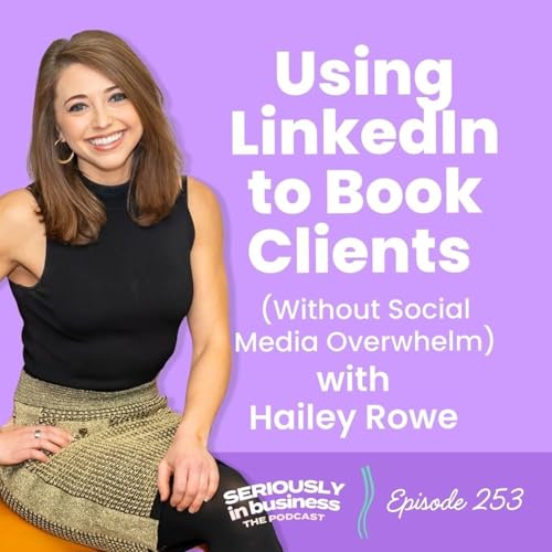 253: Using LinkedIn to Book Clients (Without Social Media Overwhelm) with Hailey Rowe Podcast Por  arte de portada