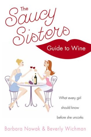The Saucy Sisters' Guide to Wine