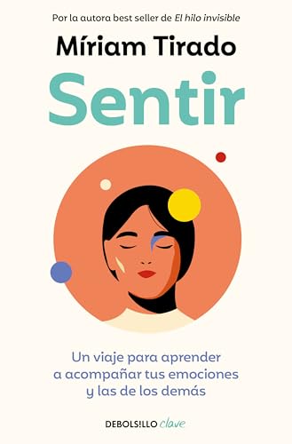 Sentir: Un viaje para aprender a acompañar tus emociones y las de los demás (Clave)