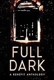 FULL DARK: An Anthology