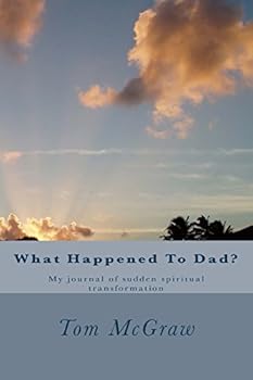 Paperback What Happened To Dad?: A father's sudden transformation Book