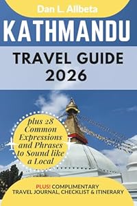 KATHMANDU Travel Guide 2026: For Solo Tourist, Families, Seniors, Couples to Explore Top Beaches, Wildlife, Cuisine And Attractive Monuments with an ... & Checklist. (Easy-Peasy Pocket Travel Guide)