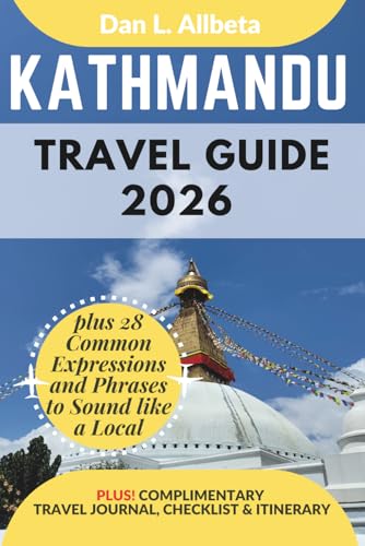 KATHMANDU Travel Guide 2026: For Solo Tourist, Families, Seniors, Couples to Explore Top Beaches, Wildlife, Cuisine And Attractive Monuments with an ... & Checklist. (Easy-Peasy Pocket Travel Guide)