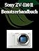 Sony ZV-E10 II Benutzerhandbuch: Ein umfassendes und detailliertes Handbuch für Fotografen und Kreative für Anfänger und Fortgeschrittene, Tipps zur Fehlerbehebung und Erläuterung der erweiterten