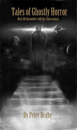 Tales of Ghostly Horror (Real-life Encounters with the Supernatural, #1) (English Edition)