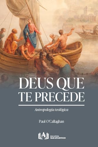 Deus que te precede: Antropologia teológica