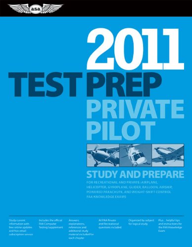 Private Pilot Test Prep 2011: Study and Prepare for the Recreational and Private: Airplane, Helicopter, Gyroplane,...