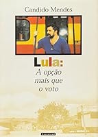 Lula: a Opção Mais que o Voto 8586435813 Book Cover