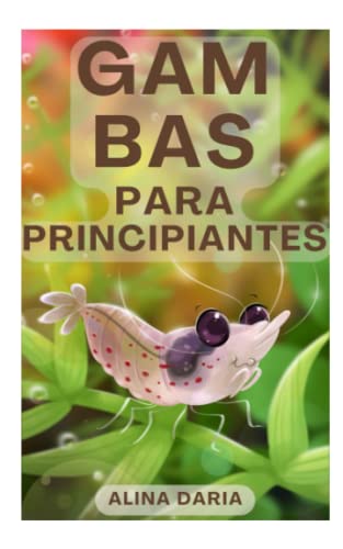 Gambas para principiantes: Cuidado en un acuario de agua dulce