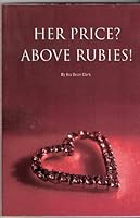 Her Price? Above Rubies! 160208002X Book Cover