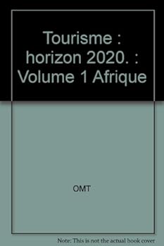 Tourisme : Horizon 2020 Vol. 1 Afrique (French Edition)