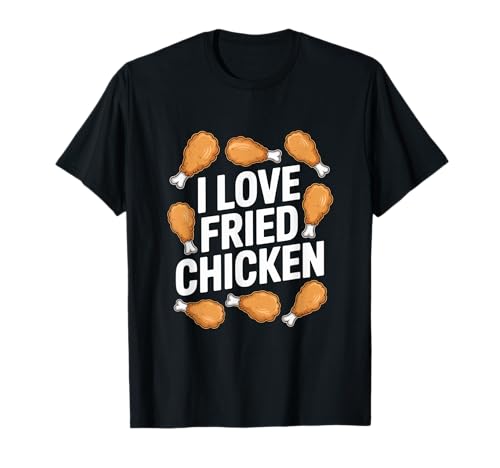 Cita divertida de I Love Fried Chicken Camiseta