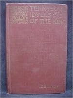 Tennyson's Idylls of the King : The Coming of Arthur ; Gareth and Lynette ; Lancelot and Elaine ; The Holy Grail ; The Passing of Arthur B000ZDMNHU Book Cover