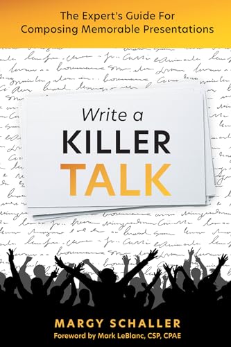 Write A Killer Talk: The Expert's Guide For Composing Memorable Presentations