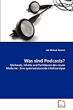 Was sind Podcasts?: Merkmale, Inhalte und Funktionen des neuen Mediums - Eine systematisierende Inhaltsanalyse