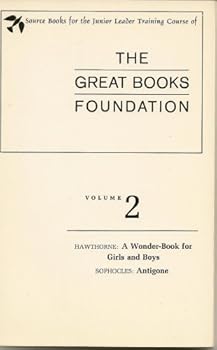 The Great Books Foundation-Volume 2 (Hawthorne: A Wonder-Book for Girls and Boys/Sophocles: Antigone)
