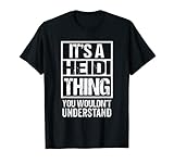 Photo Gallery it s a heidi thing you wouldn t understand first name maglietta Photo Gallery it s a heidi thing you wouldn t understand first name maglietta