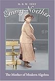 Emmy Noether: The Mother of Modern Algebra (English Edition)