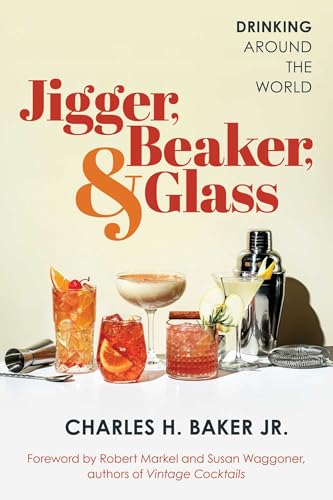 Jigger, Beaker, & Glass: Drinking Around the World