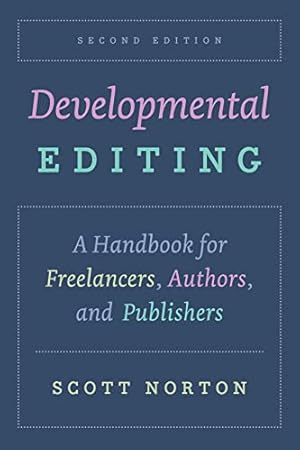 Book cover Developmental Editing, Second Edition: A Handbook for Freelancers, Authors, and Publishers (Chicago Guides to Writing, Editing, and Publishing)