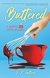 Battered: A Whipped and Sipped Mystery (The Whipped and Sipped Cozy Mystery Series, Band 1)