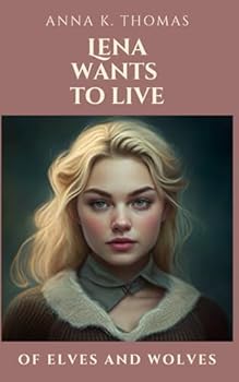 Paperback Lena wants to live: Of Elves and Wolves Book