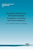 Business Failure and Entrepreneurship: Emergence, Evolution and Future Research (Foundations and Trends in Entrepreneurship)