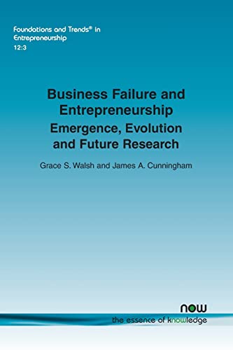 Business Failure and Entrepreneurship: Emergence, Evolution and Future Research (Foundations and Trends in Entrepreneurship)
