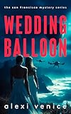 Wedding Balloon: A Sapphic Novella, SFMS Book 8 (The San Francisco Mystery Series)