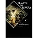 El Arte de España. Tomo V.- Goya y el arte del siglo XIX - Reyero, Carlos/ Brihuega Sierra, Jaime