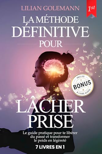 LÂCHER PRISE: 7 LIVRES EN 1 Arrêtez de Trop Penser et Augmentez votre Confiance en vous tout en Gérant le Stress et l'Anxiété. Redécouvrez la Sérénité ... émotionnelle + BONUS AUDIOLIVRE
