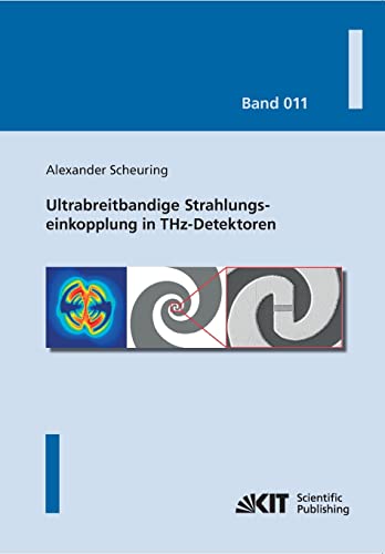 Ultrabreitbandige Strahlungseinkopplung in THz-Detektoren (Karlsruher Schriftenreihe zur Supraleitung)
