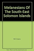 MELANESIANS OF THE SOUTH-EAST SOLOMON ISLANDS B001HL6JK6 Book Cover