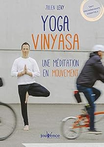 Yoga Vinyasa : Une méditation en mouvement