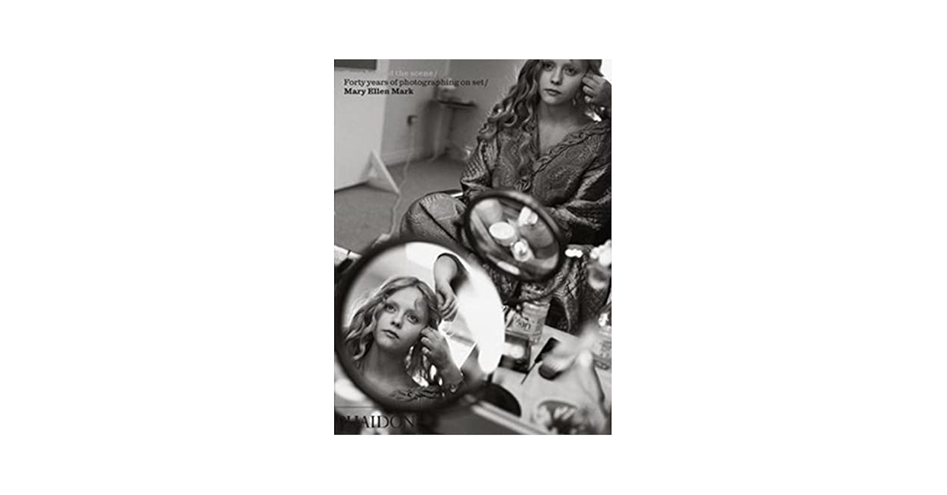 アート・デザイン・音楽 Mary Ellen Mark: Seen Behind The Scene アート・デザイン・音楽 Mary Ellen Mark: Seen Behind The
