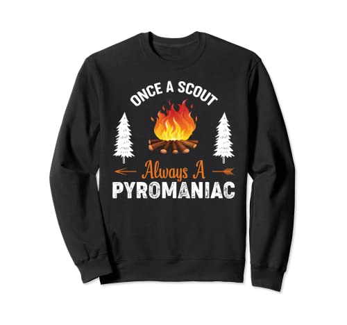 Funny Campfire Scout - Once A Scout Always A Pyromaniac Sudadera