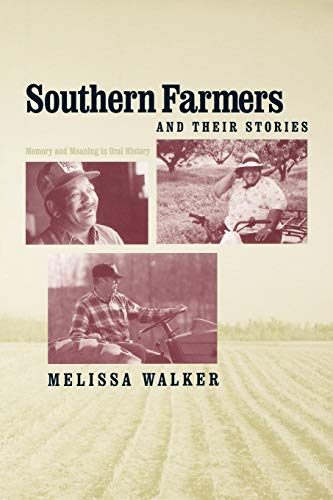 Southern Farmers and Their Stories: Memory and Meaning in Oral History (New Directions In Southern History)