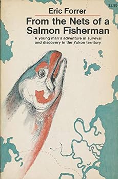 Hardcover From the Nets of a Salmon Fisherman: A Young Man's Adventure in Survial and Discovery in the Yukon Territory Book